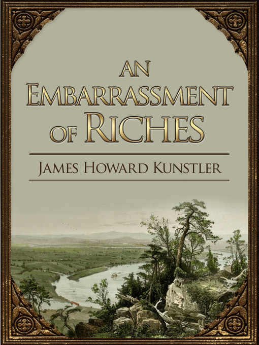 Title details for An Embarrassment of Riches by James Howard Kunstler - Wait list